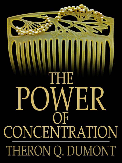 Title details for The Power of Concentration by Theron Q. Dumont - Available